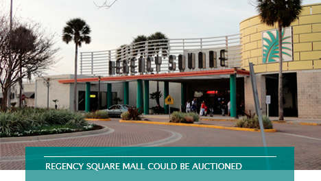 REGENCY SQUARE MALL COULD BE AUCTIONED