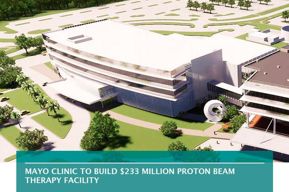 Mayo Clinic to build $233 million proton beam therapy facility