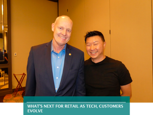 WHAT’S NEXT FOR RETAIL AS TECH, CUSTOMERS EVOLVE