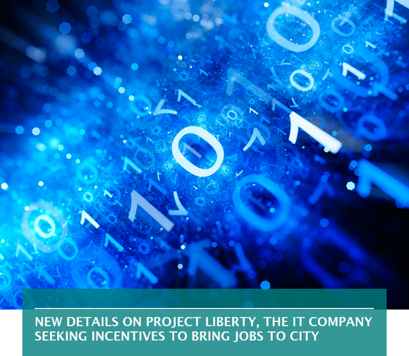 New details on Project Liberty, the IT company seeking incentives to bring jobs to city