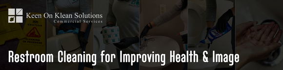 Restroom Cleaning for Improving Health & Image