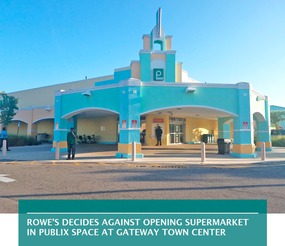 Rowe’s decides against opening supermarket in Publix space at Gateway Town Center