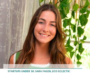 Startups Under 30: Sara Fagen, Eco Eclectic